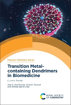 Transition Metal-containing Dendrimers in Biomedicine - Alaa S Abd-El-Aziz, Amal M Youssef, Ahmad Abd-El-Aziz