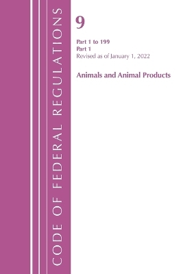 Code of Federal Regulations, Title 09 Animals and Animal Products 1-199, Revised as of January 1, 2022 PT1 -  Office of The Federal Register (U.S.)