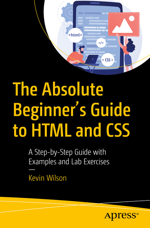 The Absolute Beginner's Guide to HTML and CSS - Kevin Wilson