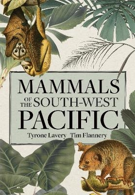 Mammals of the South-west Pacific - Tyrone Lavery, Tim Flannery