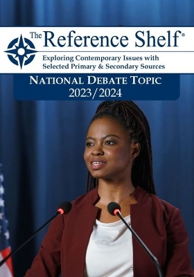 Reference Shelf: National Debate Topic 2023/24 -  Hw Wilson