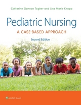 Pediatric Nursing - TAGHER, GANNON; Knapp, Lisa