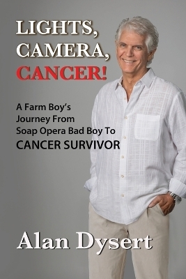 Lights, Camera, Cancer! - Alan Dysert