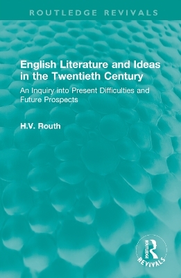 English Literature and Ideas in the Twentieth Century - H.V. Routh
