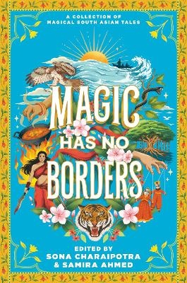 Magic Has No Borders - Samira Ahmed, Sona Charaipotra, Sabaa Tahir, Sayantani DasGupta, Tanaz Bhathena