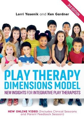 Play Therapy Dimensions Model - Lorri Yasenik, Ken Gardner