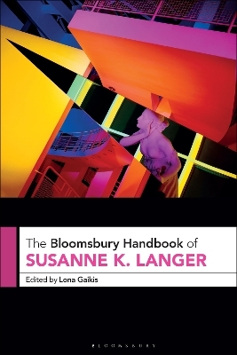 The Bloomsbury Handbook of Susanne K. Langer - 