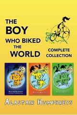 The Boy Who Biked the World: Complete Collection - Alastair Humphreys