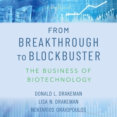 From Breakthrough to Blockbuster - Lisa N Drakeman, Donald L Drakeman, Nektarios Oraiopoulos