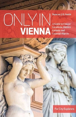 Only in Vienna - Duncan J.D. Smith