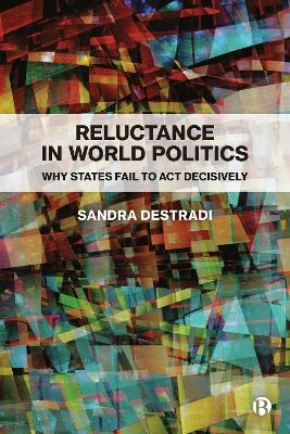 Reluctance in World Politics - Sandra Destradi
