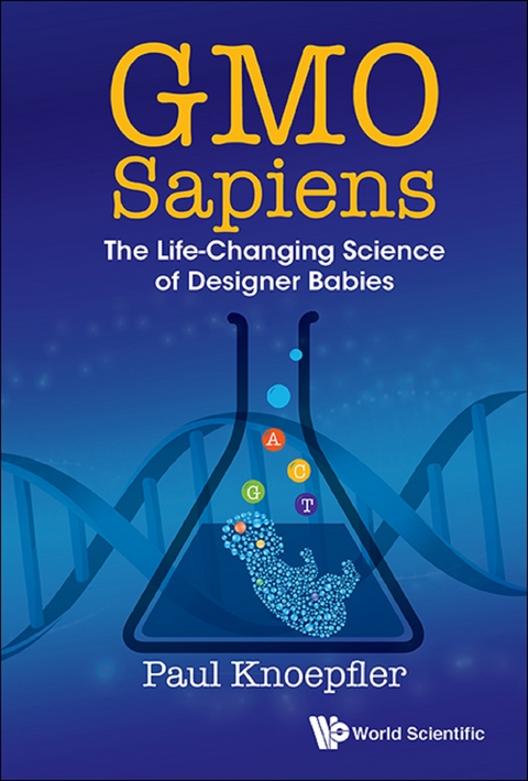 Gmo Sapiens: The Life-changing Science Of Designer Babies -  Knoepfler Paul Knoepfler