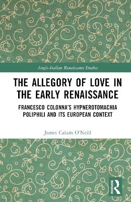 The Allegory of Love in the Early Renaissance - James Calum O’Neill