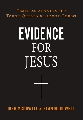 Evidence for Jesus - Josh McDowell, Sean McDowell