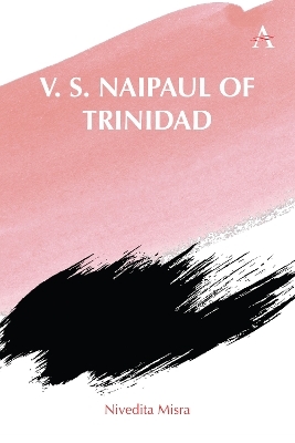 V. S. Naipaul of Trinidad - Nivedita Misra