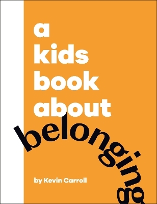 A Kids Book About Belonging - Kevin Carroll