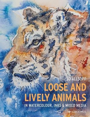 Loose and Lively Animals in Watercolour, Inks & Mixed Media - Jo Allsopp