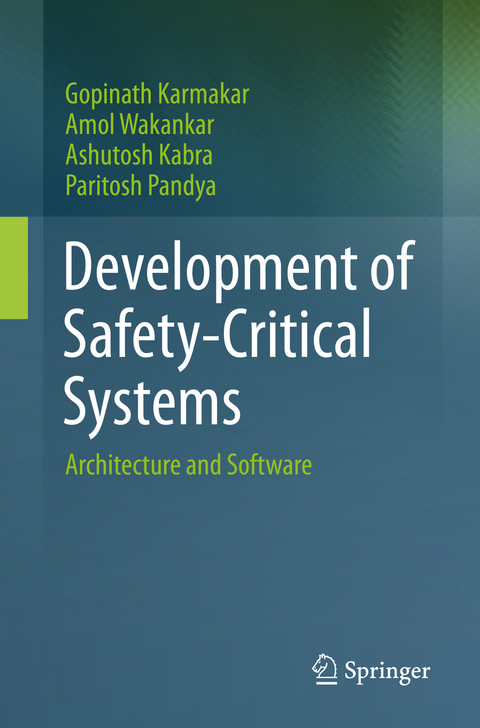 Development of Safety-Critical Systems - Gopinath Karmakar, Amol Wakankar, Ashutosh Kabra, Paritosh Pandya