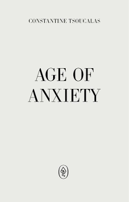 Age of Anxiety - Constantine Tsoucalas