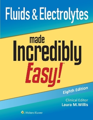 Fluids & Electrolytes Made Incredibly Easy! - Laura Willis