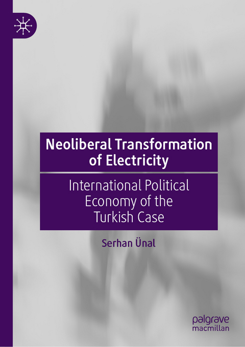 Neoliberal Transformation of Electricity - Serhan Ünal