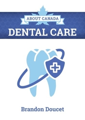About Canada: Dental Care - Brandon Doucet