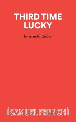 Third Time Lucky - Arnold Ridley