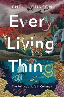 Every Living Thing - Jenell Johnson