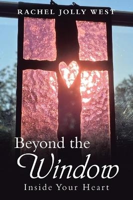 Beyond the Window - Rachel Jolly West