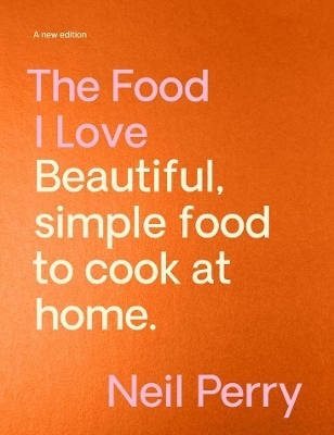 The Food I Love - Neil Perry