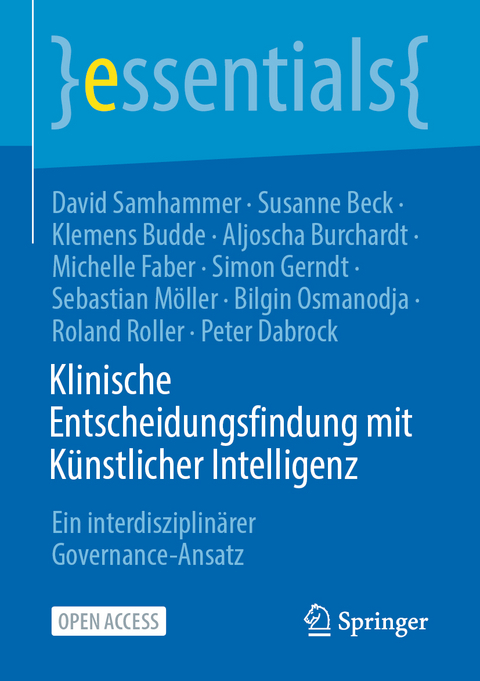 Klinische Entscheidungsfindung mit Künstlicher Intelligenz - David Samhammer, Susanne Beck, Klemens Budde, Aljoscha Burchardt, Michelle Faber, Simon Gerndt, Sebastian Möller, Bilgin Osmanodja, Roland Roller, Peter Dabrock