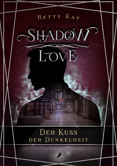 Shadow Love - Der Kuss der Dunkelheit - Betty Kay