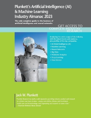 Plunkett's Artificial Intelligence (AI) & Machine Learning Industry Almanac 2023 - Jack W. Plunkett