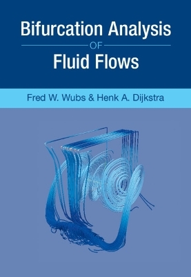 Bifurcation Analysis of Fluid Flows - Henk A. Dijkstra, Fred W. Wubs