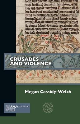 Crusades and Violence - Megan Cassidy-Welch
