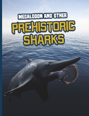 Megalodon and Other Prehistoric Sharks - Tammy Gagne