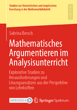 Mathematisches Argumentieren im Analysisunterricht - Sabrina Bersch
