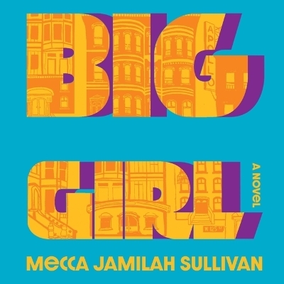 Big Girl - Mecca Jamilah Sullivan