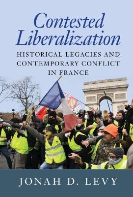 Contested Liberalization - Jonah D. Levy
