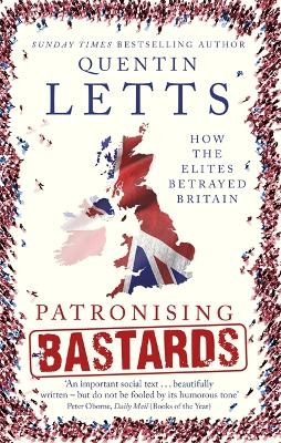Patronising Bastards - Quentin Letts