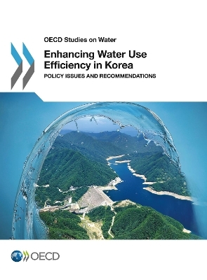 Enhancing Water Use Efficiency in Korea -  Organisation for Economic Co-operation and Development (OECD)