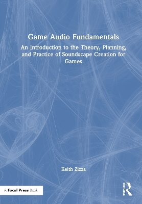 Game Audio Fundamentals - Keith Zizza