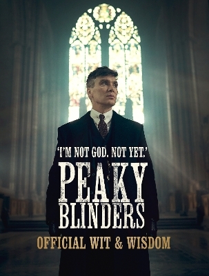 Peaky Blinders: Official Wit & Wisdom - Peaky Blinders