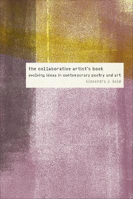 The Collaborative Artist's Book - Alexandra J. Gold