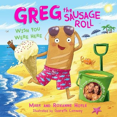Greg the Sausage Roll: Wish You Were Here - Mark Hoyle, Roxanne Hoyle