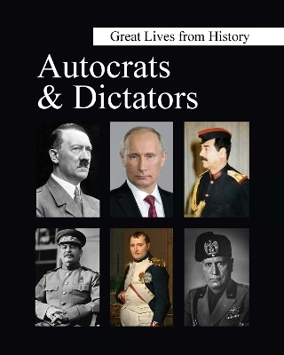 Great Lives from History: Autocrats & Dictators -  Salem Press