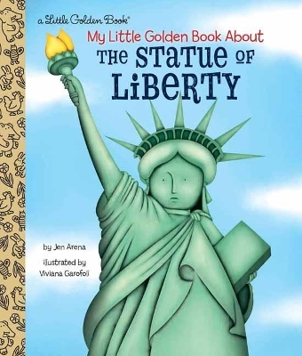 My Little Golden Book About the Statue of Liberty - Jen Arena, Viviana Garofoli