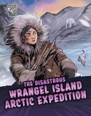 The Disastrous Wrangel Island Arctic Expedition - Katrina M. Phillips