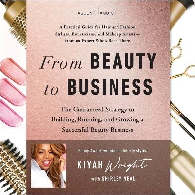 From Beauty to Business - Kiyah Wright