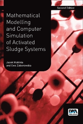 Mathematical Modelling and Computer Simulation of Activated Sludge Systems - Jacek Makinia, Ewa Zaborowska